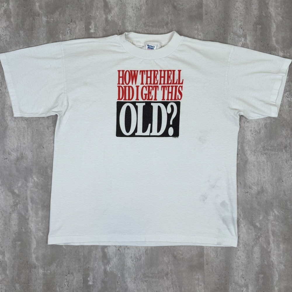 Vintage How The‎ Hell Did I Get This Old T-Shirt? Mens XL White Distressed Funny
